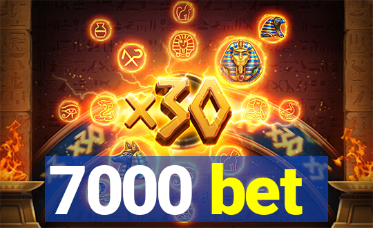7000 bet